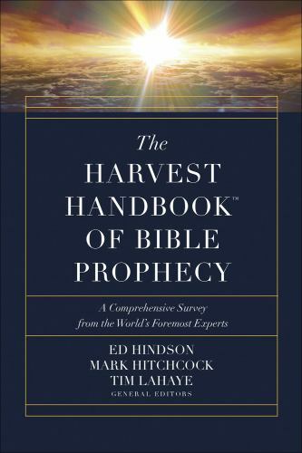 The Harvest Handbook™ of Bible Prophecy: A Comprehensive Survey from the World’s