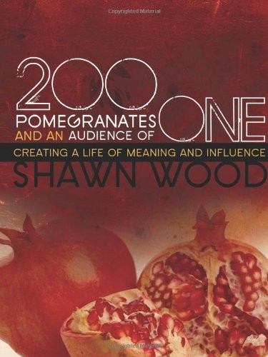 200 Pomegranates and an Audience of One: Creating a Life of Meaning and Infl…
