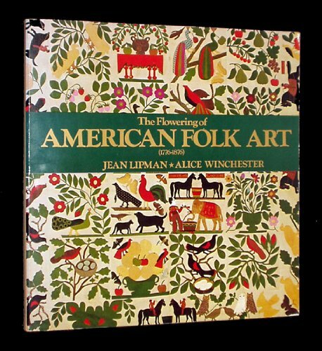 The Flowering of American Folk Art by Alice Winchester and Jean Lipman (1977, Tr