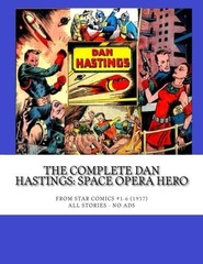 THE COMPLETE DAN HASTINGS: SPACE OPERA HERO: FROM STAR By Publications Chesler