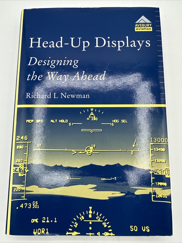 Head Up Displays Designing The Way Ahead Richard Newman 1995 Hardcover 349 Pages