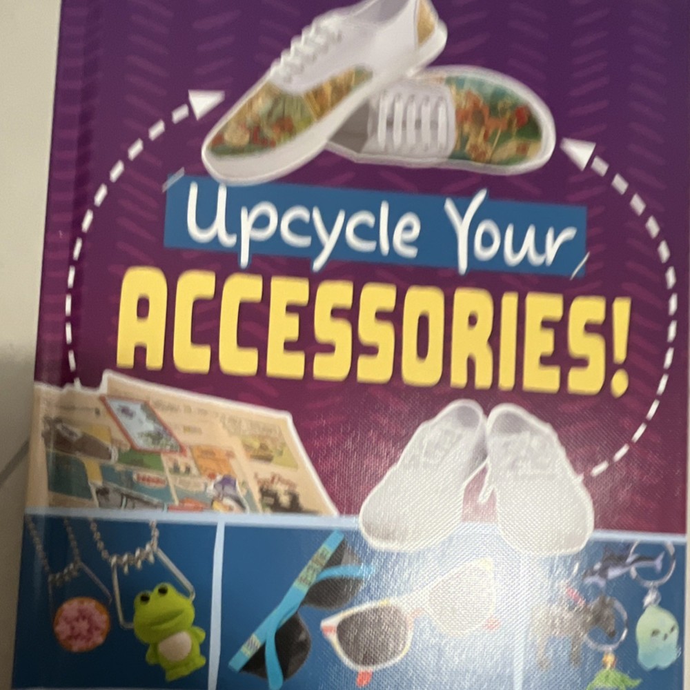 Capstone Upcycle Your Accessories! Hardcover Craft Book Ages 4-8