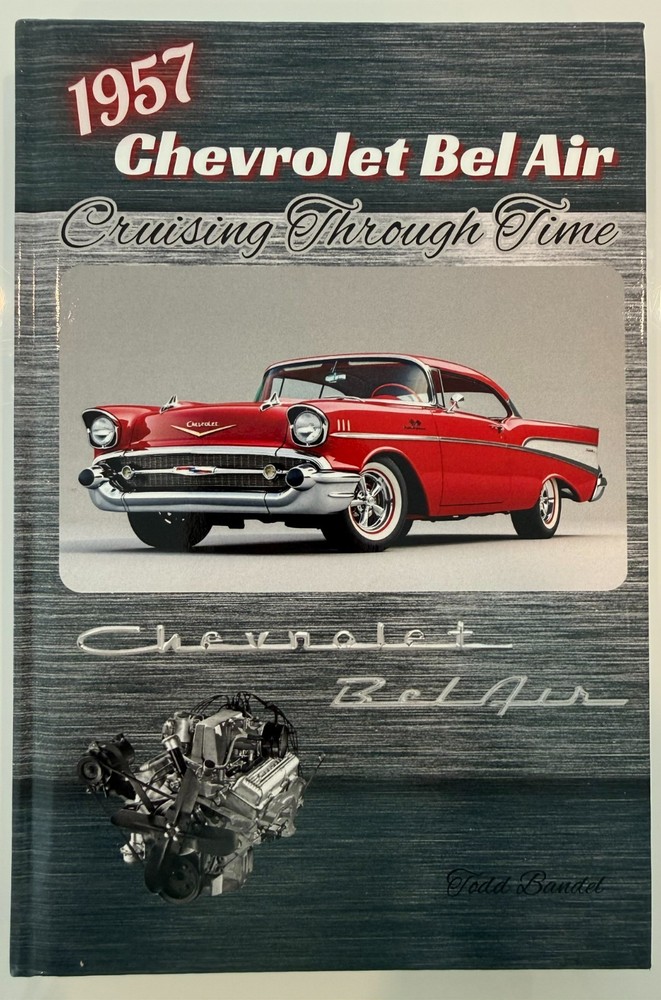 1957 Chevrolet Bel Air: Cruising Through Time (The Chevy Collection)