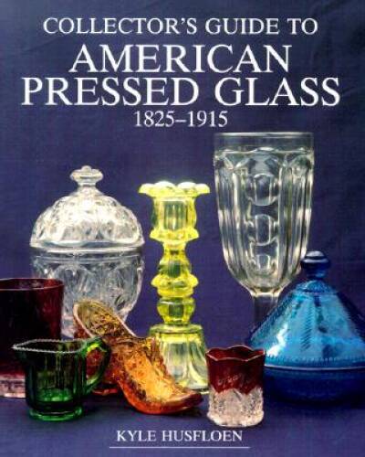 Collector’s Guide to American Pressed Glass, 1825-1915 (Wallace-Homestead – GOOD