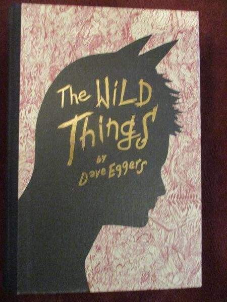 Dave Eggers – THE WILD THINGS – 1st
