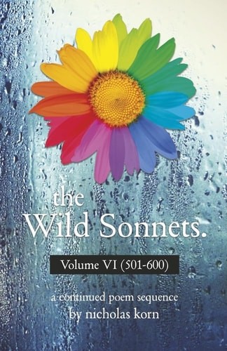 The Wild Sonnets: Volume VI (501-600) (Wild Sonnets, 6) (paperback)