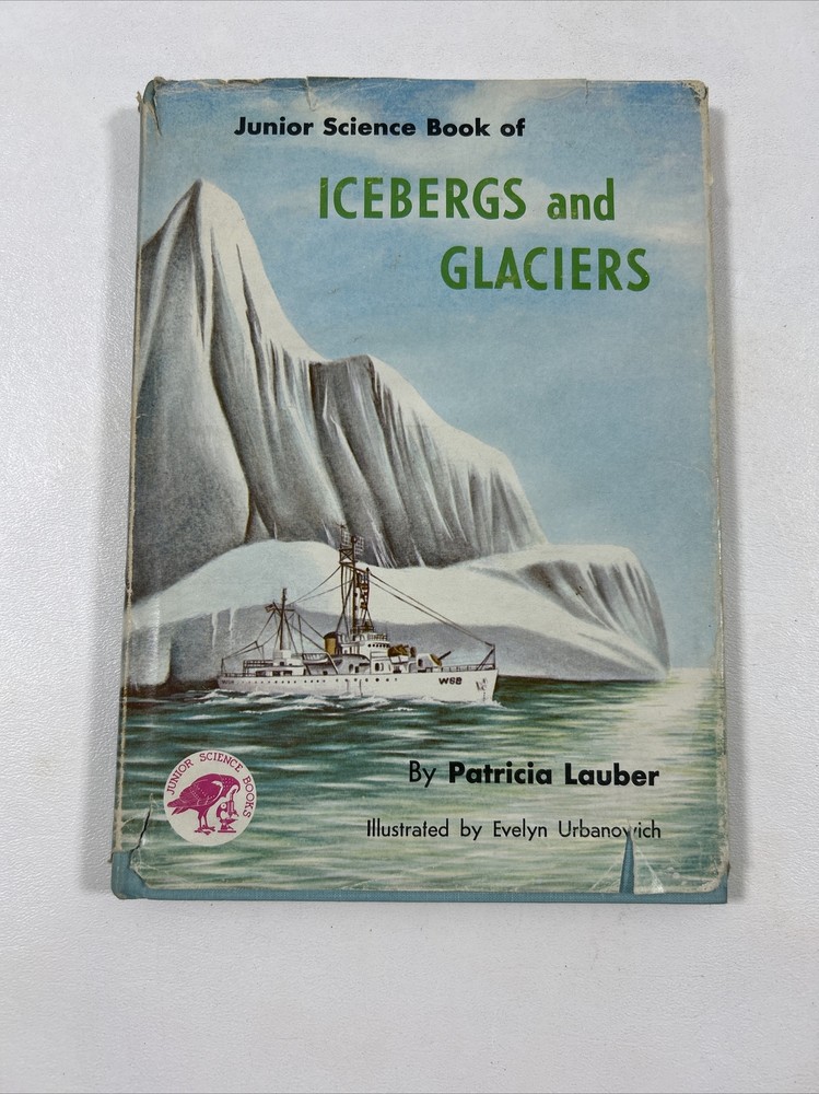Icebergs And Glaciers – Patricia Lauber (Hardcover, 1961, Dust Jacket)