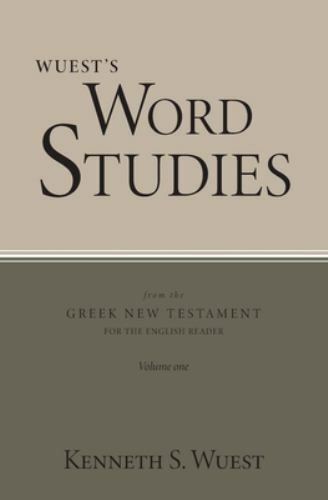 Word Studies in the Greek New Testament, volume 1, Wuest, Kenneth S, New Book