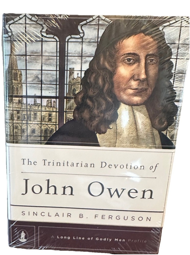 The Trinitarian Devotion of John Owen A Long Line of Godly Men Brand New Sealed