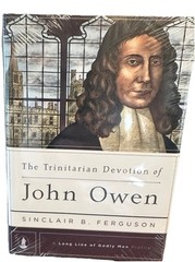 The Trinitarian Devotion of John Owen A Long Line of Godly Men Brand New Sealed