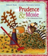 Prudence and Moxie: A Tale of Mismatched Friends by Deborah Noyes