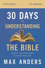 30 Days to Understanding the Bible Study Guide: Unlock the Scriptures in 15 …