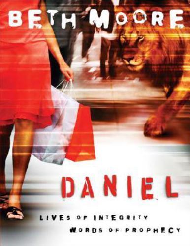 Daniel – Bible Study Book: Lives of Integrity, Words of Prophecy Moore, Beth pa