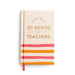 50 Devos for Teachers: A 50-Day Devotional – The Perfect Appreciation Gift…