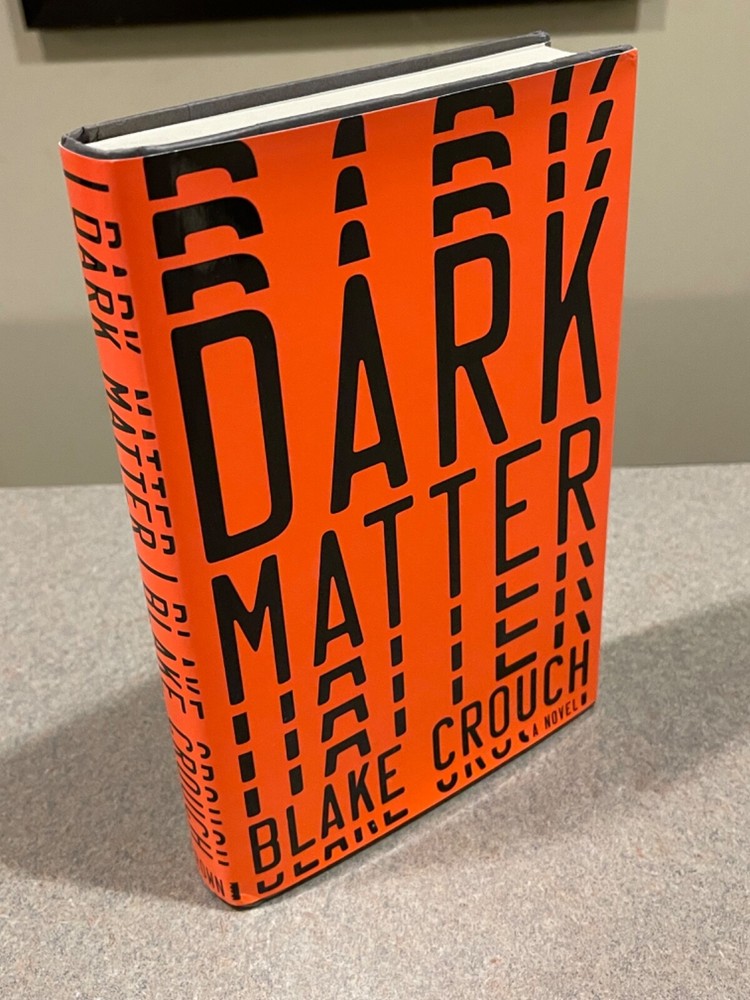 Dark Matter : A Novel by Blake Crouch (First Edition, 12th Printing Hardcover)