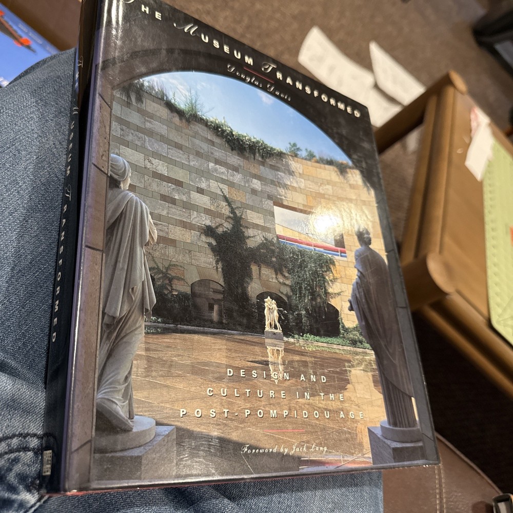 THE MUSEUM TRANSFORMED: DESIGN AND CULTURE IN THE By Douglas Davis & Jack Long