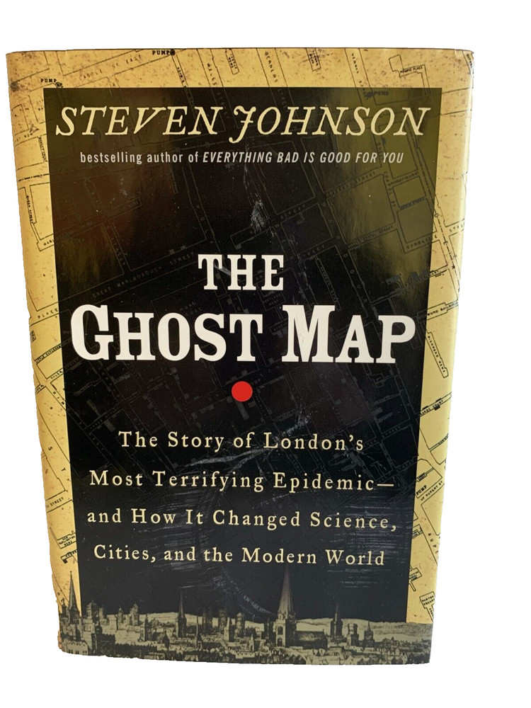 The Ghost Map: Teh Story of London’s Most Terrifying Epidemic by Steven Johnson