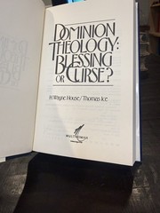 *DOMINION THEOLOGY: Blessing or Curse? by H. Wayne House – Thomas Ice HBDJ