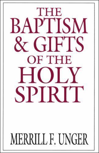 The Baptism and Gifts of the Holy Spirit – paperback, Unger, 9780802404671