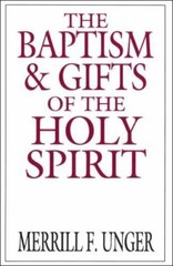 The Baptism and Gifts of the Holy Spirit – paperback, Unger, 9780802404671