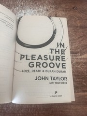 In The Pleasure Groove: Love, Death, and Duran Duran by John Taylor (English) Pa