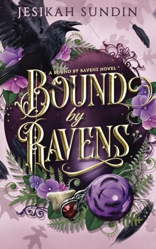 Bound by Ravens: A Standalone Rivals to Lovers Fae Fantasy Romance (A Bound …