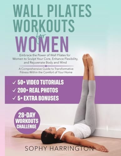Wall Pilates Workouts for Women: The Complete Workout Book with Over 200 Ill…
