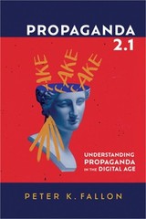 Propaganda 2.1: Understanding Propaganda in the Digital Age (Hardback or Cased B