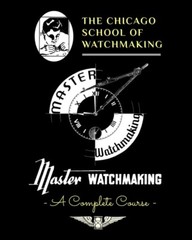 Chicago School of Watchmaking – Complete Course – Paperback (720 Pages) Sweazey