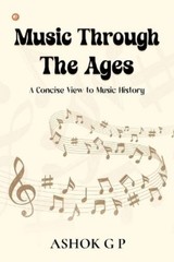 Ashok G P Music Through The Ages (Paperback)