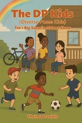 The DP Kids: Tee’s Big Surprise Talent Show by Thelma Daniels Paperback Book