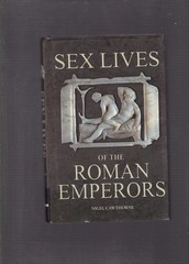 Sex Lives of the Roman Emperors by Nigel Cawthorne (2006-05-03)