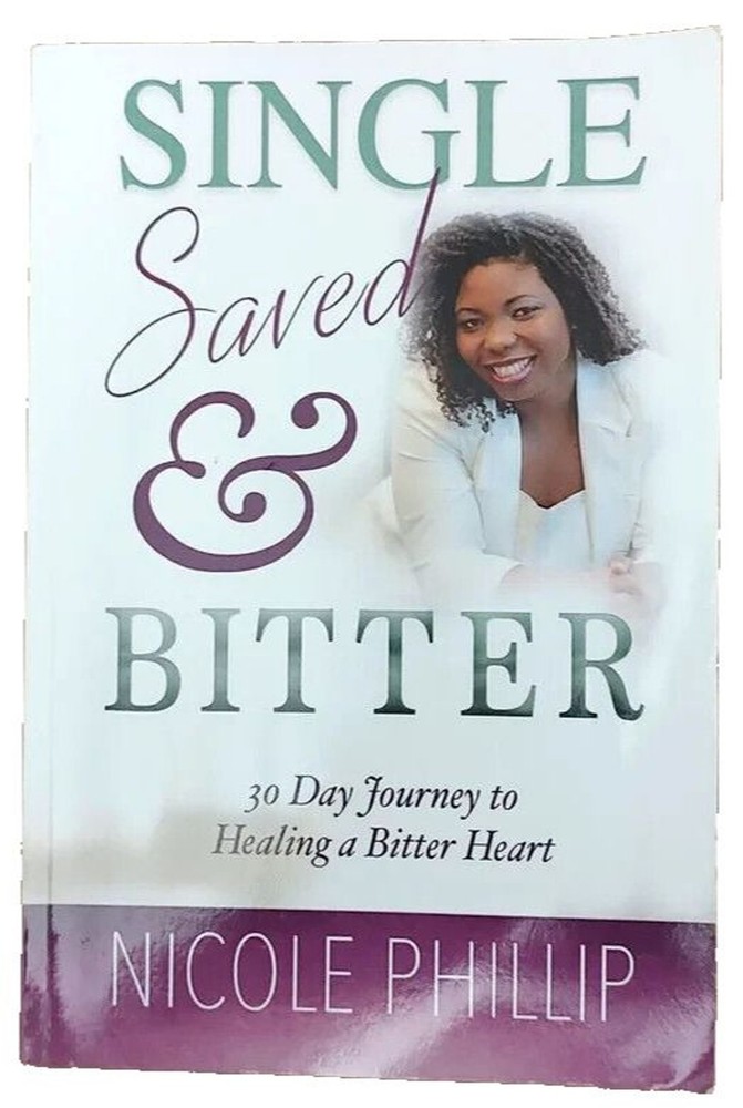 Single Saved & Bitter 30 Day Journey Nicole Phillip NF PB 2016 Forgiveness Pain