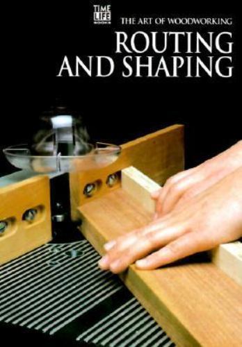 Routing and Shaping; Art of Woodworking – 9780809499373, spiral-bound