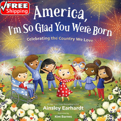 America, I’M so Glad You Were Born: Celebrating the Country We Love