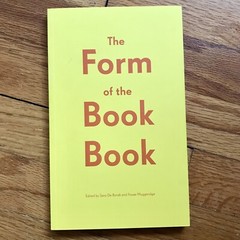 Sara De Bondt & Fraser Muggeridge—THE FORM OF THE BOOK BOOK—2009—Occasional—UK