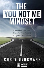 The YOU Not Me Mindset: A Mirror for Your Past, Hope for Your Present, A Lig…