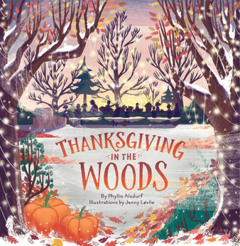 Thanksgiving in the Woods – Hardcover By Phyllis Alsdurf – GOOD