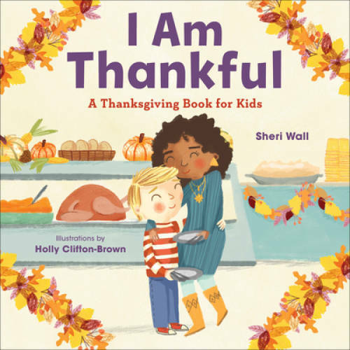 I Am Thankful: A Thanksgiving Book for Kids – Paperback By Wall, Sheri – GOOD