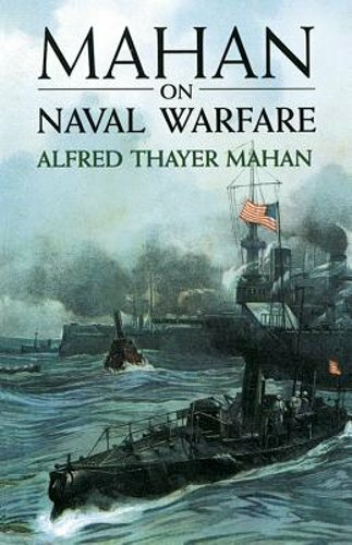 Mahan on Naval Warfare by Alfred Thayer Mahan: New