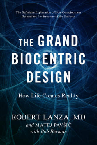 The Grand Biocentric Design: How Life Creates Reality – Hardcover – VERY GOOD