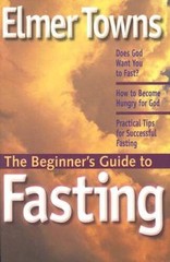Fasting (The Beginners Guide to) – Paperback By Towns, Elmer L – VERY GOOD