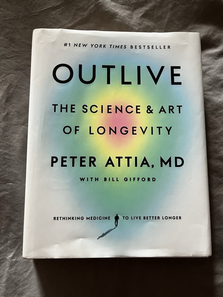 Outlive : The Science and Art of Longevity by Peter Attia (2023, Hardcover)