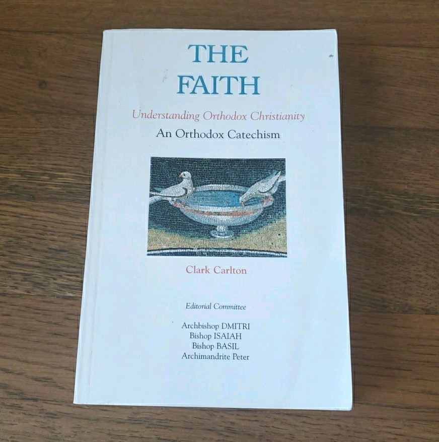 The Faith: Understanding Orthodox Christianity, Clark Carlton Paperback 1997