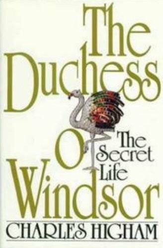 The Duchess of Windsor: The Secret Life – Hardcover By Higham, Charles – GOOD