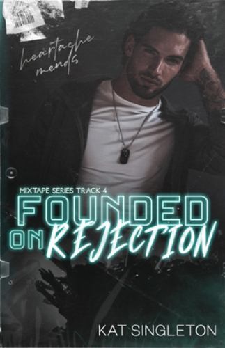 Founded on Rejection: An Unrequited Love Age Gap Romance (The Mixtape Series) by
