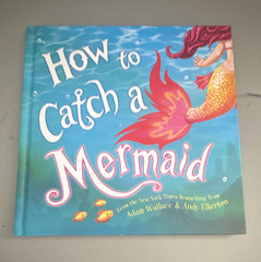 How to Catch a Mermaid (How to Catch Ser.) Adam Wallace, Illus. Andy Elkerton