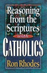 Reasoning from the Scriptures with Catholics – Paperback By Rhodes, Ron – GOOD