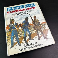 The United States Cavalry Illustrated History HC Gregory Urwin Reedstrom