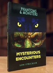 Phantoms & Monsters: Mysterious Encounters by Lon Strickler (2016 PB) Like New
